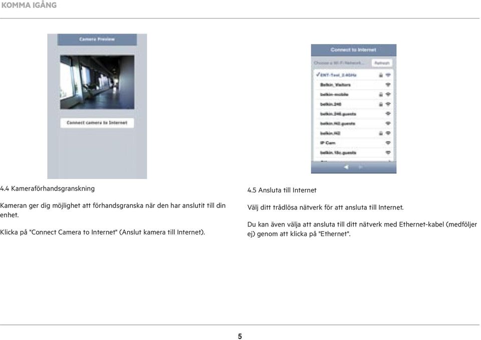 din enhet. Klicka på "Connect Camera to Internet" (Anslut kamera till Internet). 4.