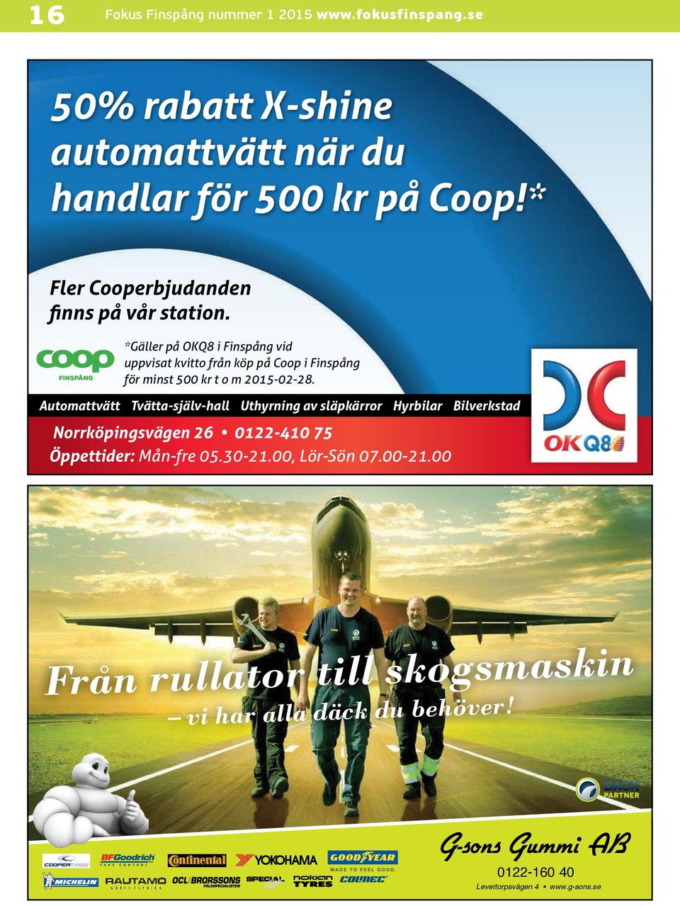 *Gäller på OKQ8 i Finspång vid uppvisat kvitto från köp på Coop i Finspång för minst 500 kr t o m 2015-02-28.