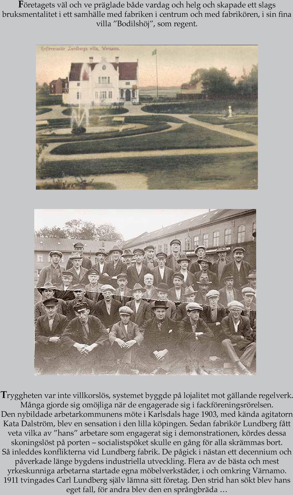 Den nybildade arbetarkommunens möte i Karlsdals hage 1903, med kända agitatorn Kata Dalström, blev en sensation i den lilla köpingen.
