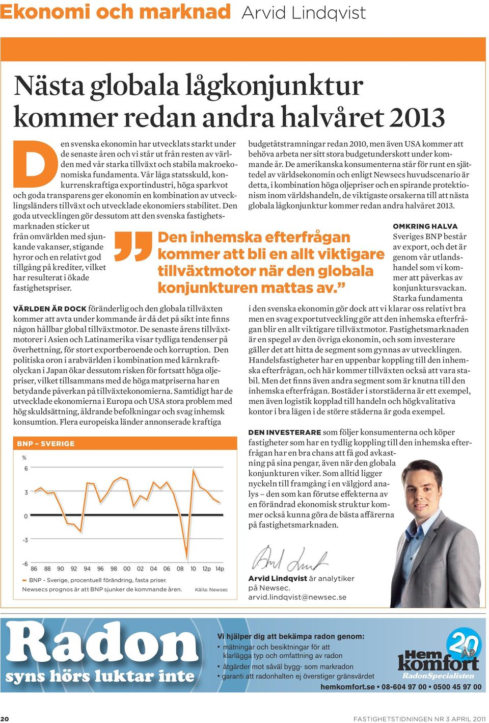 Vår låga statsskuld, konkurrenskraftiga exportindustri, höga sparkvot och goda transparens ger ekonomin en kombination av utvecklingsländers tillväxt och utvecklade ekonomiers stabilitet.