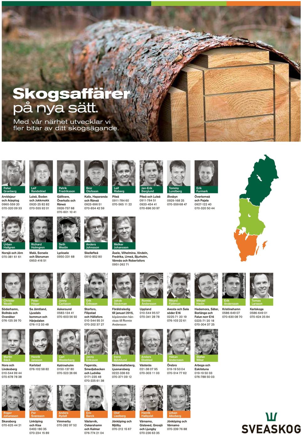 0920-25 82 82 070-555 92 01 Gällivare, Överkalix och Råneå 0926-757 68 070-601 10 41 Kalix, Haparanda och Råneå 0923-696 51 070-654 42 59 Piteå 0911-784 60 070-565 11 22 Piteå och Luleå 0911-784 51