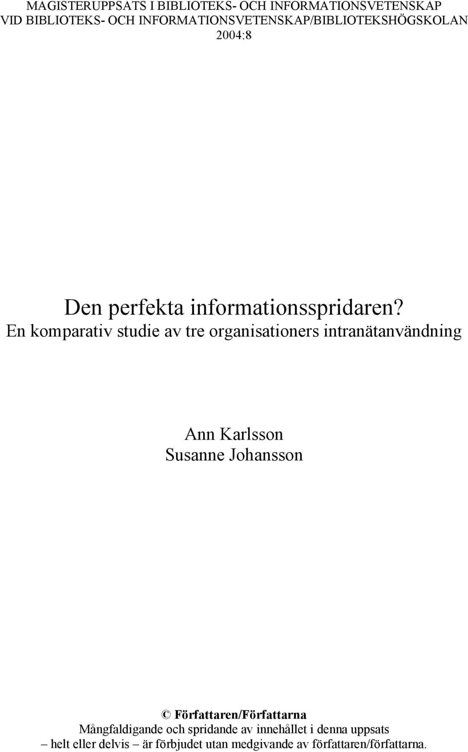 En komparativ studie av tre organisationers intranätanvändning Ann Karlsson Susanne Johansson