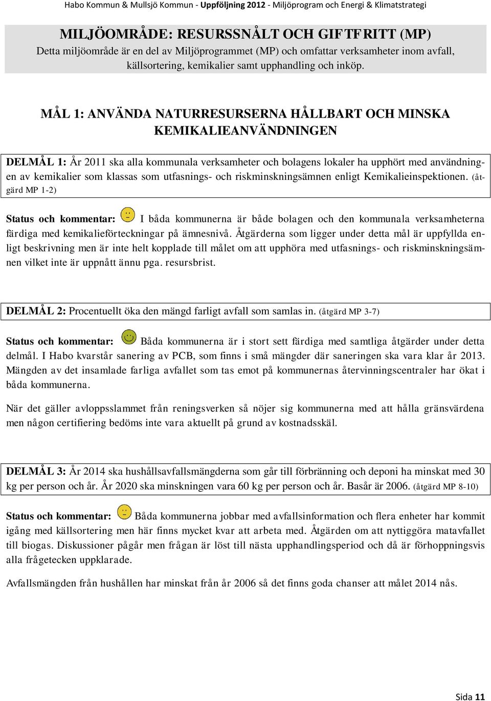 som utfasnings- och riskminskningsämnen enligt Kemikalieinspektionen.