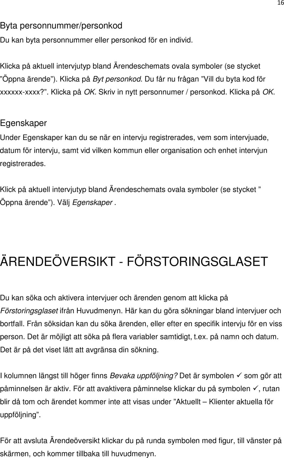 Skriv in nytt personnumer / personkod. Klicka på OK.