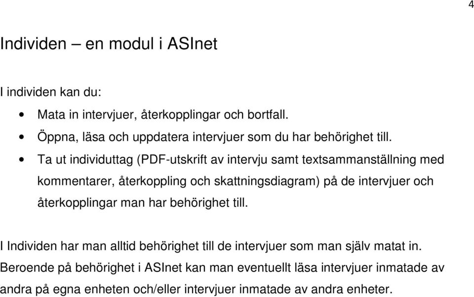 Ta ut individuttag (PDF-utskrift av intervju samt textsammanställning med kommentarer, återkoppling och skattningsdiagram) på de intervjuer och