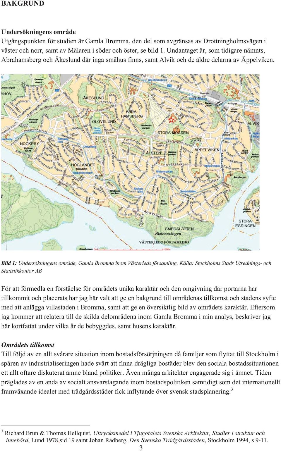 Bild 1: Undersökningens område, Gamla Bromma inom Västerleds församling.