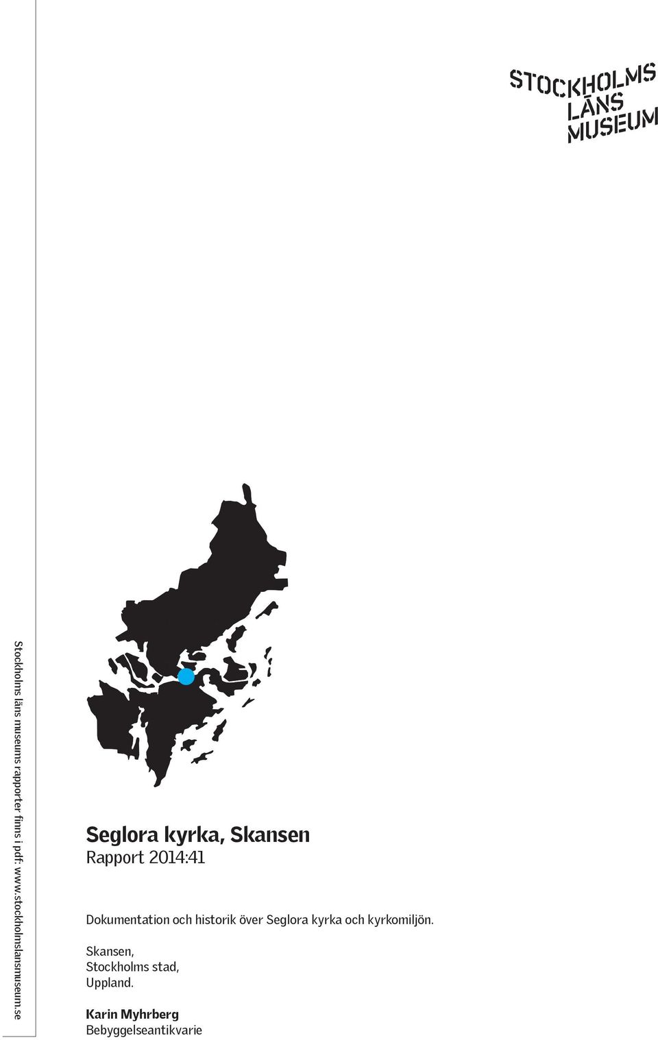 se Seglora kyrka, Skansen Rapport 2014:41 Dokumentation och