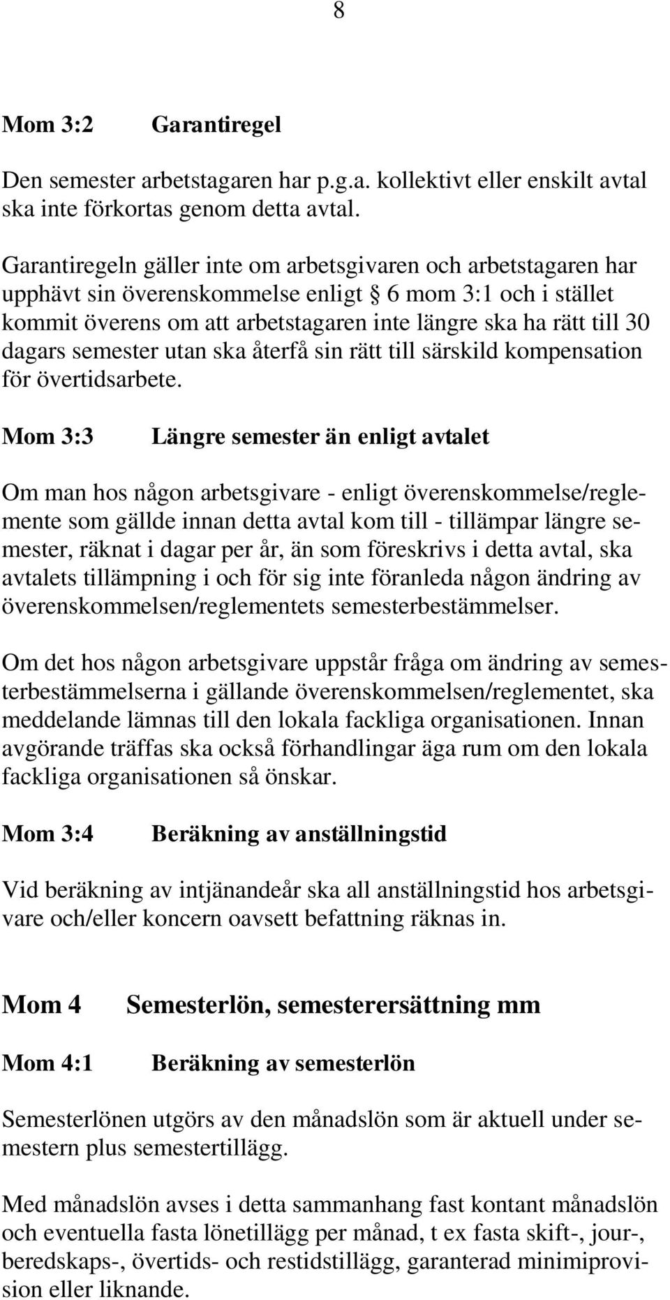 semester utan ska återfå sin rätt till särskild kompensation för övertidsarbete.