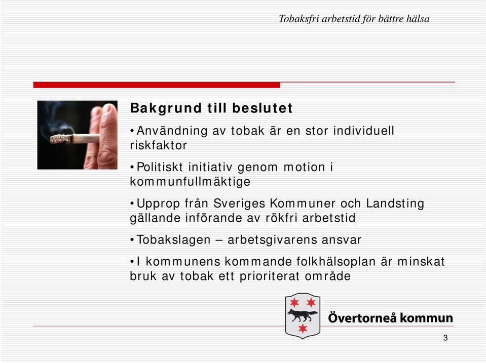 och Landsting gällande införande av rökfri arbetstid Tobakslagen arbetsgivarens