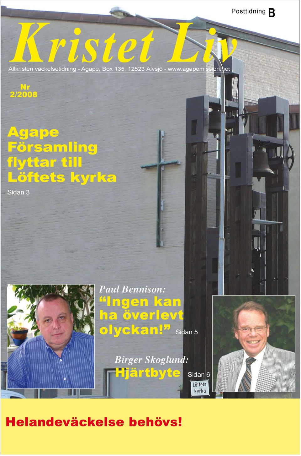 net Posttidning B Nr 2/2008 Agape Församling flyttar till Löftets