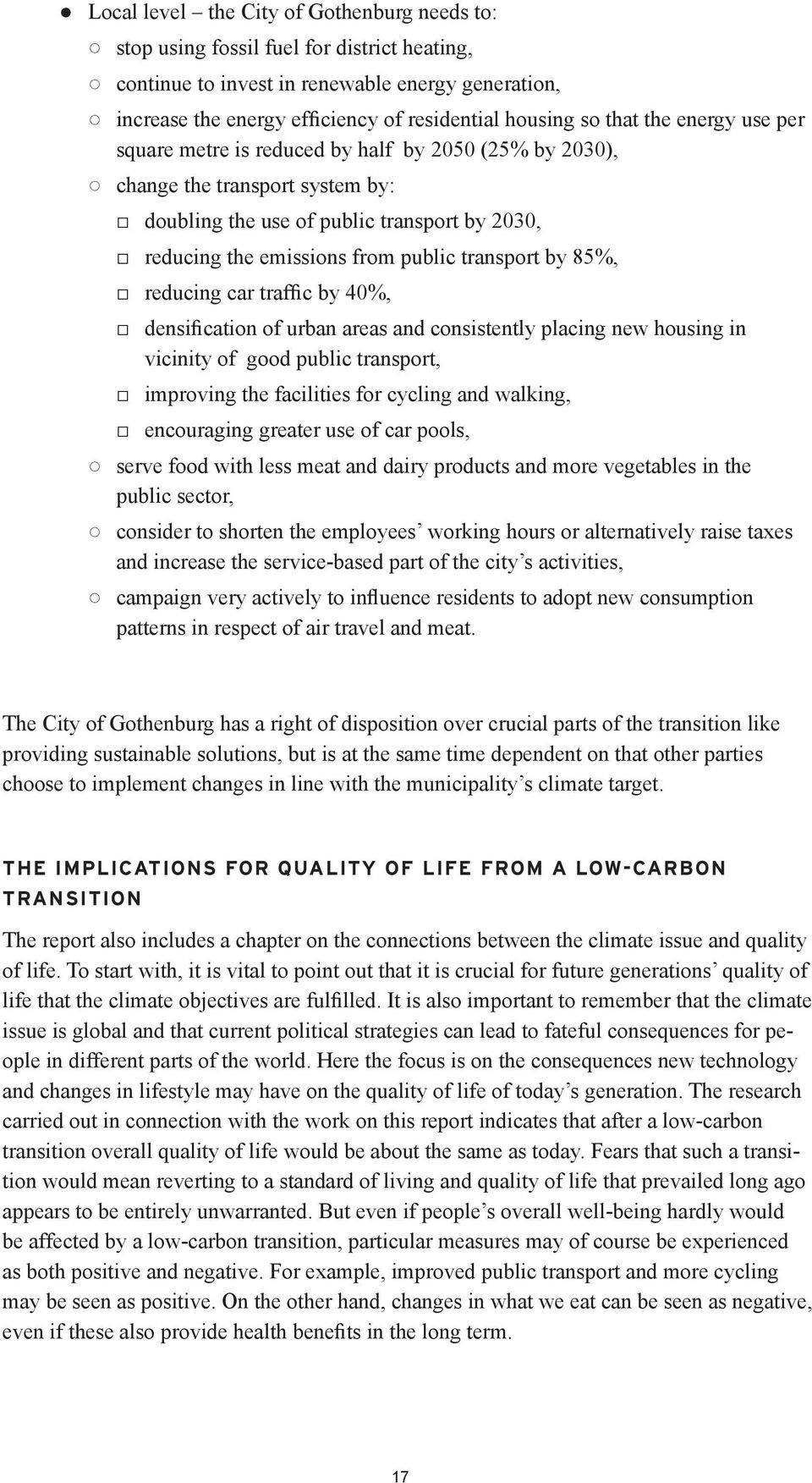 transport by 85%, reducing car traffic by 40%, densification of urban areas and consistently placing new housing in vicinity of good public transport, improving the facilities for cycling and