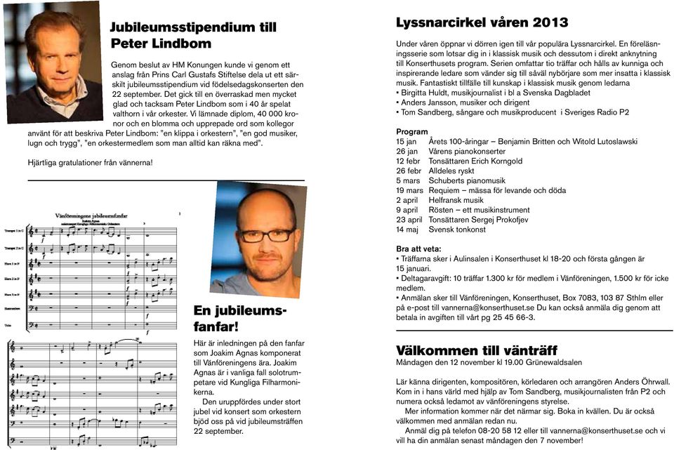 Vi lämnade diplom, 40 000 kronor och en blomma och upprepade ord som kollegor använt för att beskriva Peter Lindbom: en klippa i orkestern, en god musiker, lugn och trygg, en orkestermedlem som man