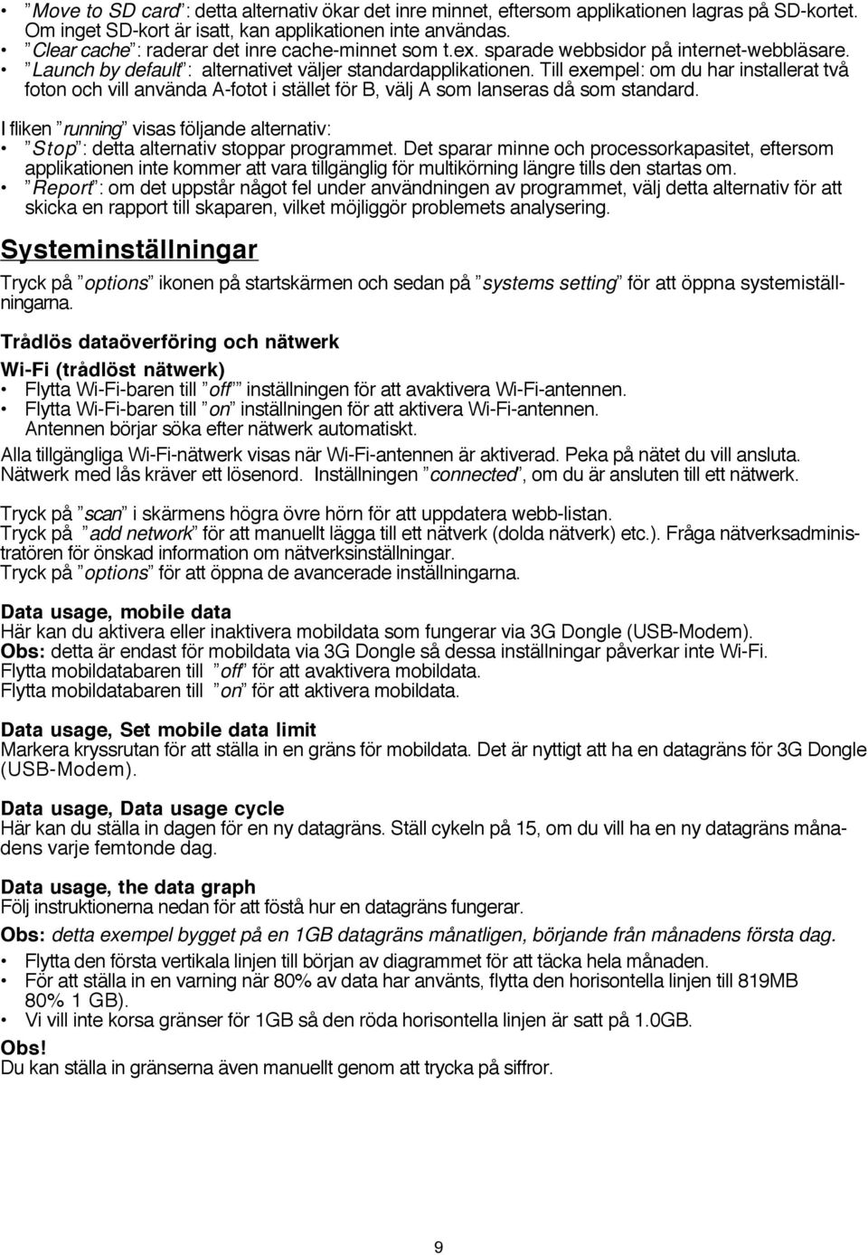 Till exempel: om du har installerat två foton och vill använda A-fotot i stället för B, välj A som lanseras då som standard.