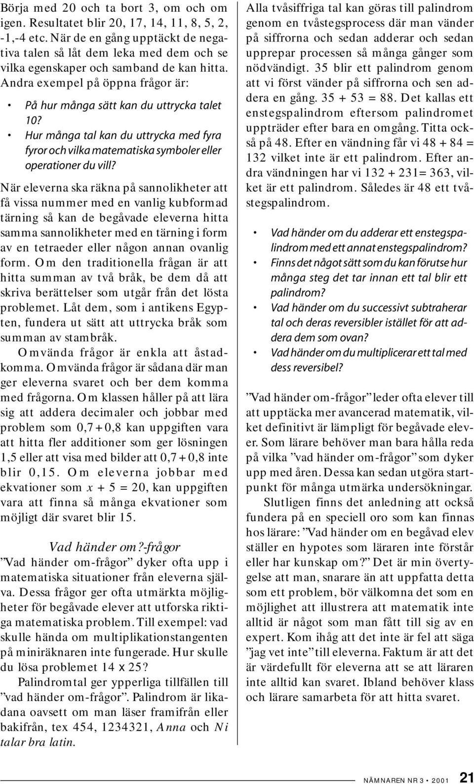 Hur många tal kan du uttrycka med fyra fyror och vilka matematiska symboler eller operationer du vill?