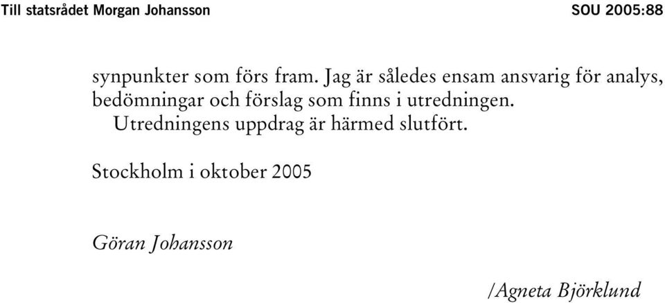 förslag som finns i utredningen.