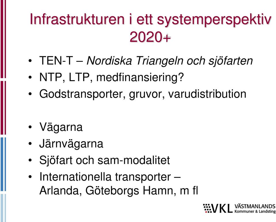 Godstransporter, gruvor, varudistribution Vägarna Järnvägarna