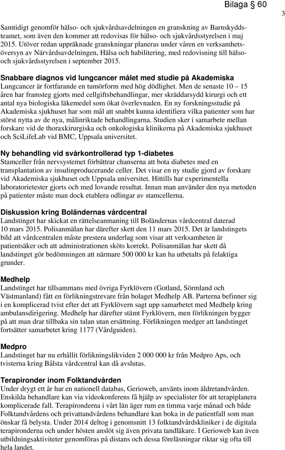 Snabbare diagnos vid lungcancer målet med studie på Akademiska Lungcancer är fortfarande en tumörform med hög dödlighet.