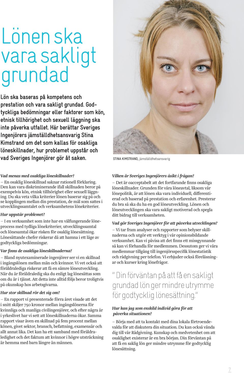 Här berättar Sveriges Ingenjörers jämställdhetsansvarig Stina Kimstrand om det som kallas för osakliga löneskillnader, hur problemet uppstår och vad Sveriges Ingenjörer gör åt saken.