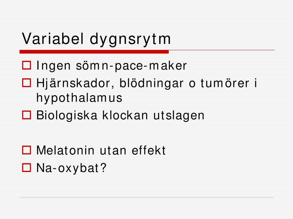 blödningar o tumörer i hypothalamus