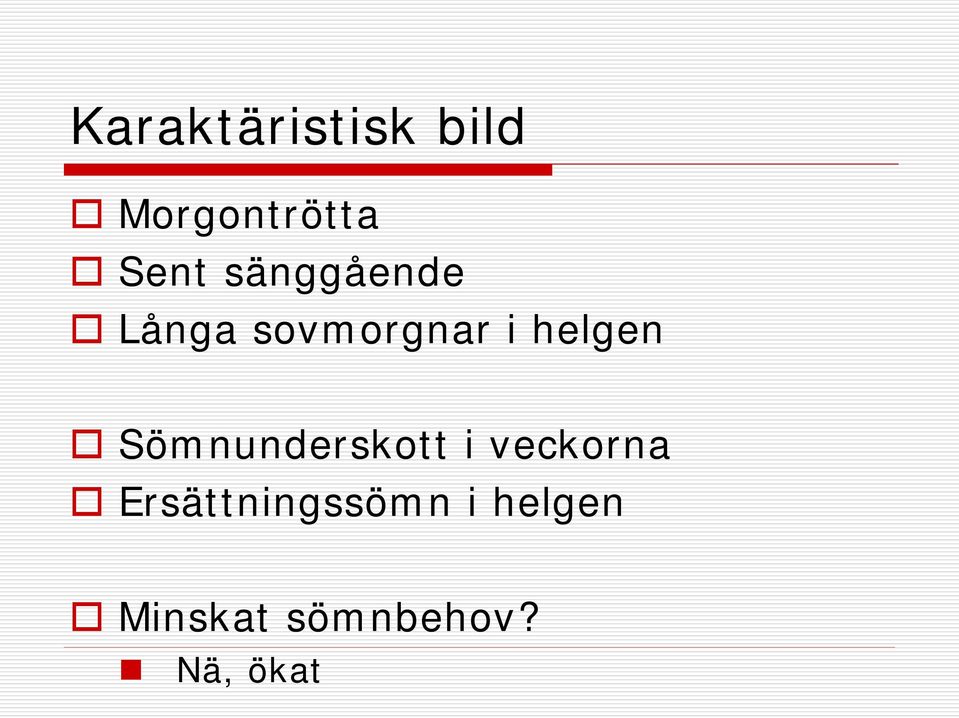 Sömnunderskott i veckorna