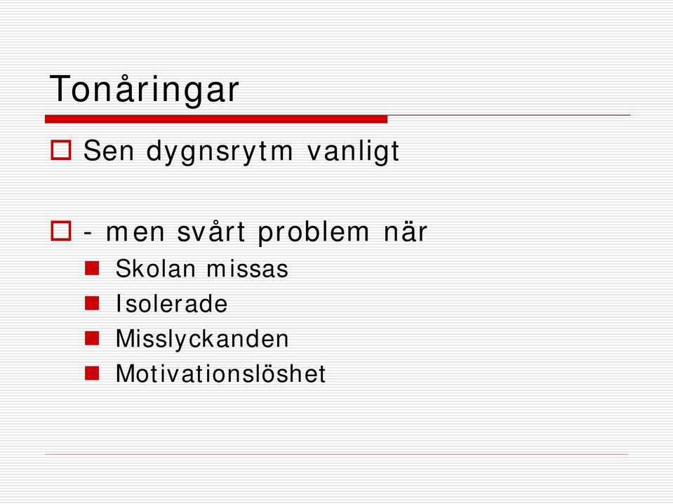 när Skolan missas Isolerade