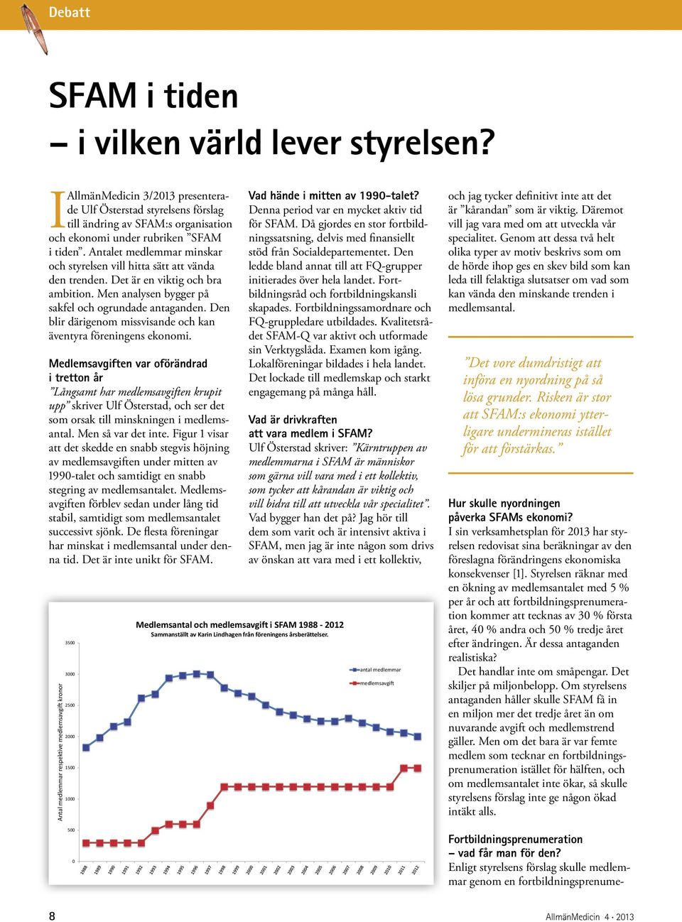 Den blir därigenom missvisande och kan äventyra föreningens ekonomi.