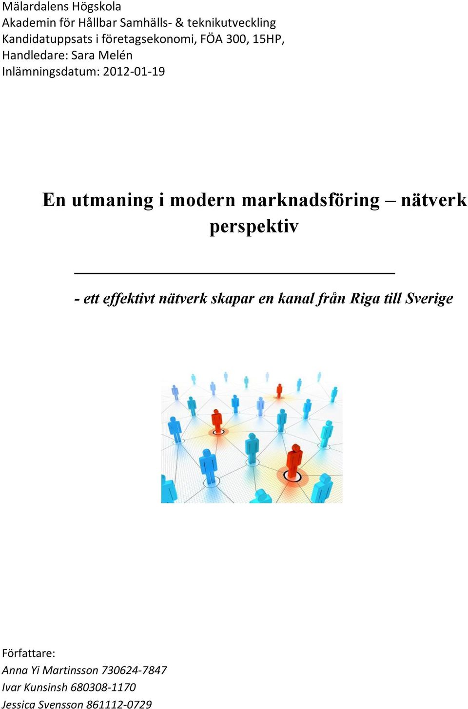 modern marknadsföring nätverk perspektiv - ett effektivt nätverk skapar en kanal från Riga till