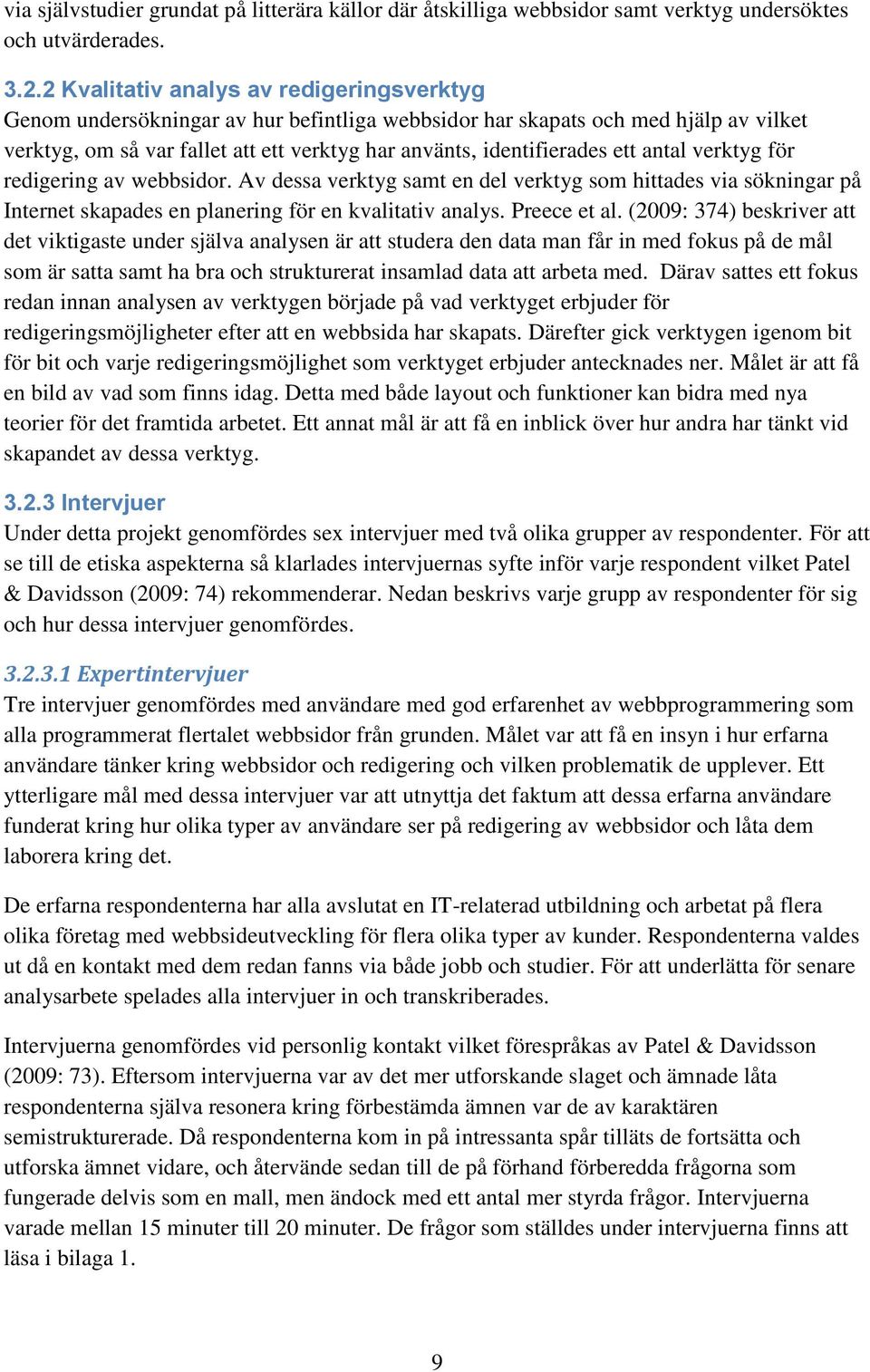 ett antal verktyg för redigering av webbsidor. Av dessa verktyg samt en del verktyg som hittades via sökningar på Internet skapades en planering för en kvalitativ analys. Preece et al.