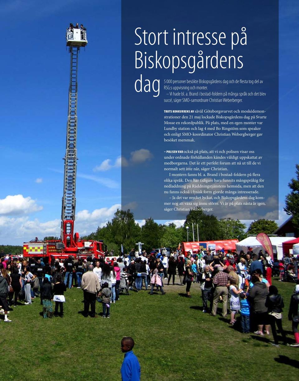 trots konkurrens av såväl Göteborgsvarvet och moskédemonstrationer den 21 maj lockade Biskopsgårdens dag på Svarte Mosse en rekordpublik.