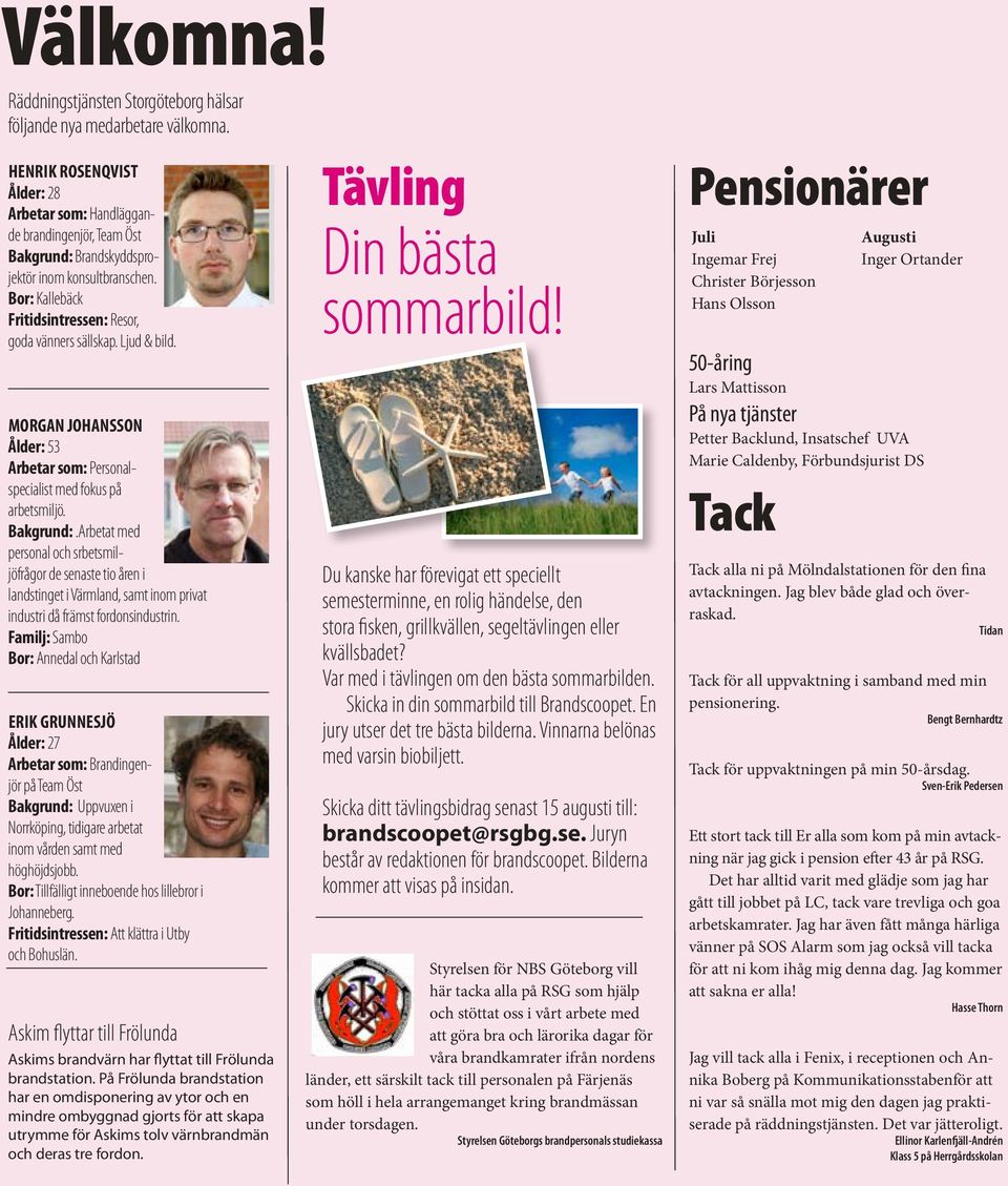 Ljud & bild. Morgan Johansson Ålder: 53 Arbetar som: Personalspecialist med fokus på arbetsmiljö. Bakgrund:.