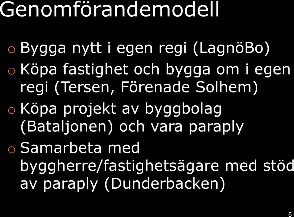 Köpa projekt av byggbolag (Bataljonen) och vara paraply o