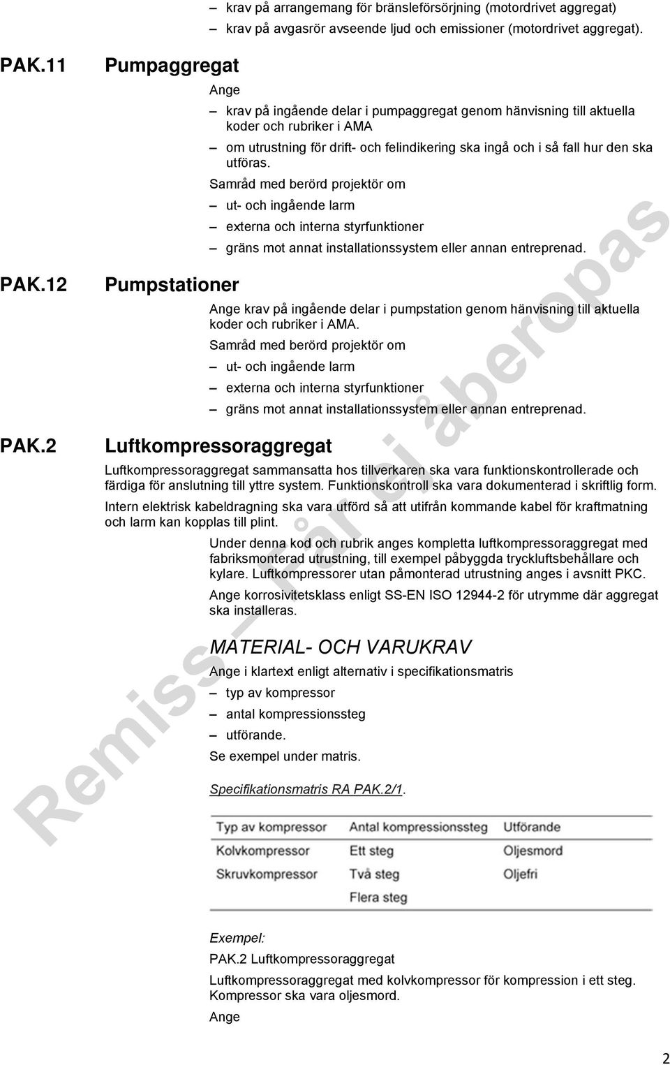 Samråd med berörd projektör om ut- och ingående larm externa och interna styrfunktioner gräns mot annat installationssystem eller annan entreprenad.