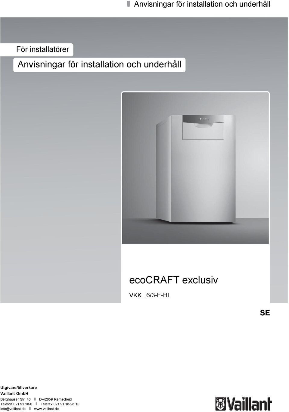 .6/ -E -HL SE Utgivare/tillverkare Vaillant GmbH Berghauser Str.