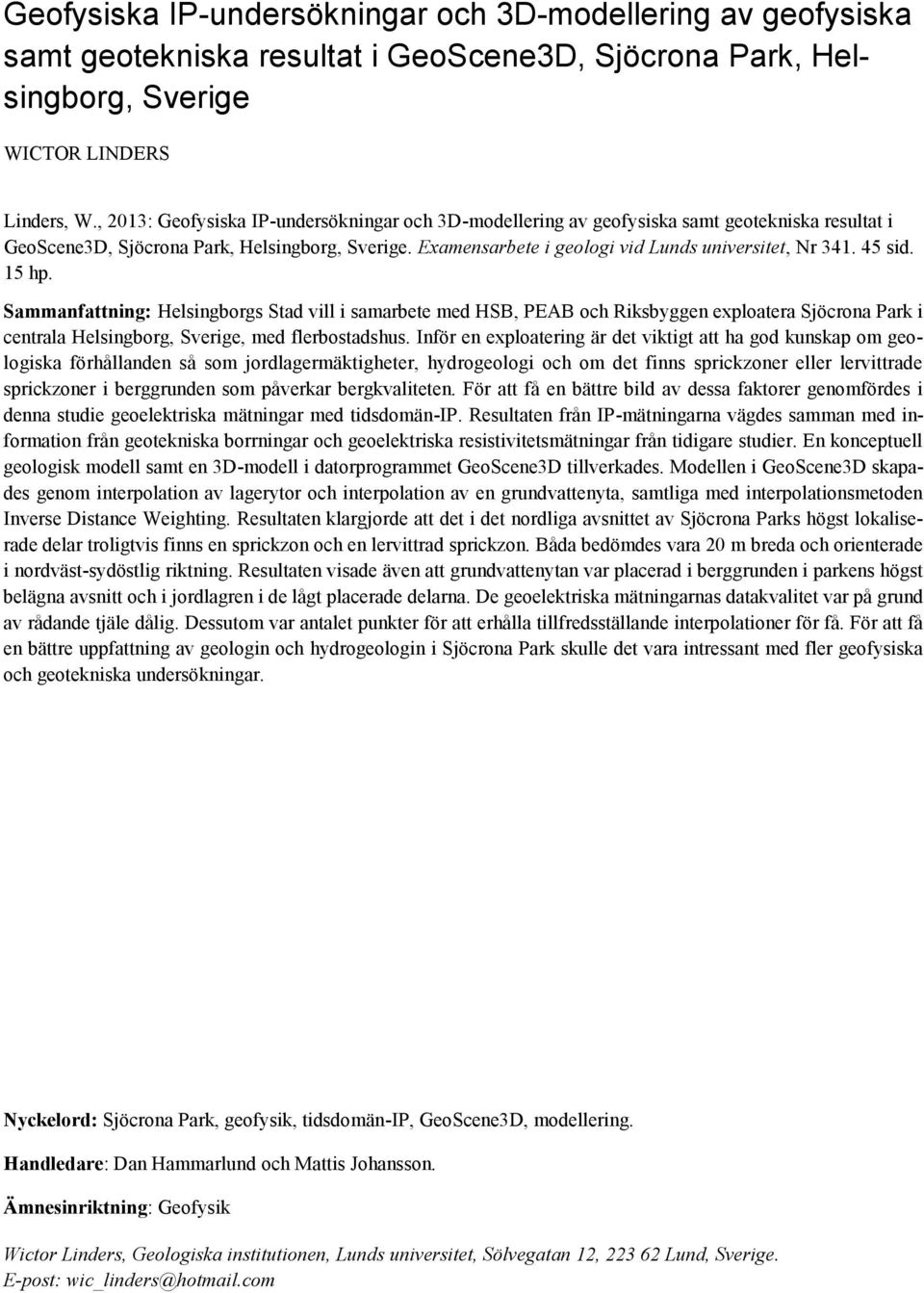 Examensarbete i geologi vid Lunds universitet, Nr 341. 45 sid. 15 hp.