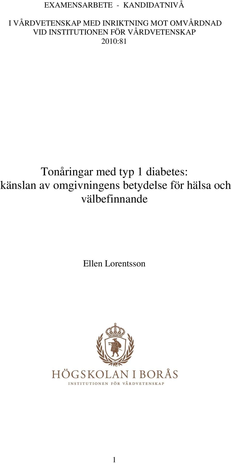 VÅRDVETENSKAP 2010:81 Tonåringar med typ 1 diabetes: