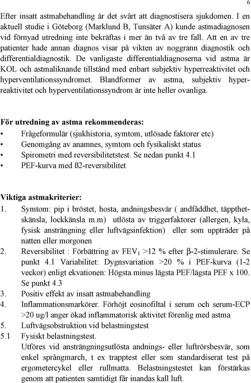 Att en av tre patienter hade annan diagnos visar på vikten av noggrann diagnostik och differentialdiagnostik.