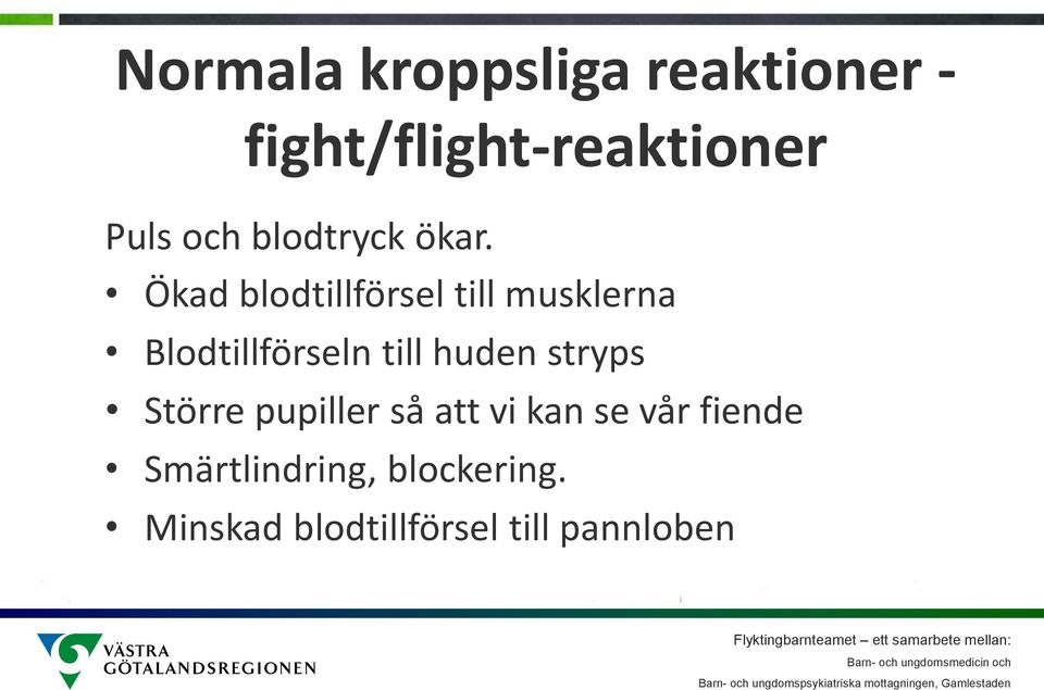 Ökad blodtillförsel till musklerna Blodtillförseln till huden