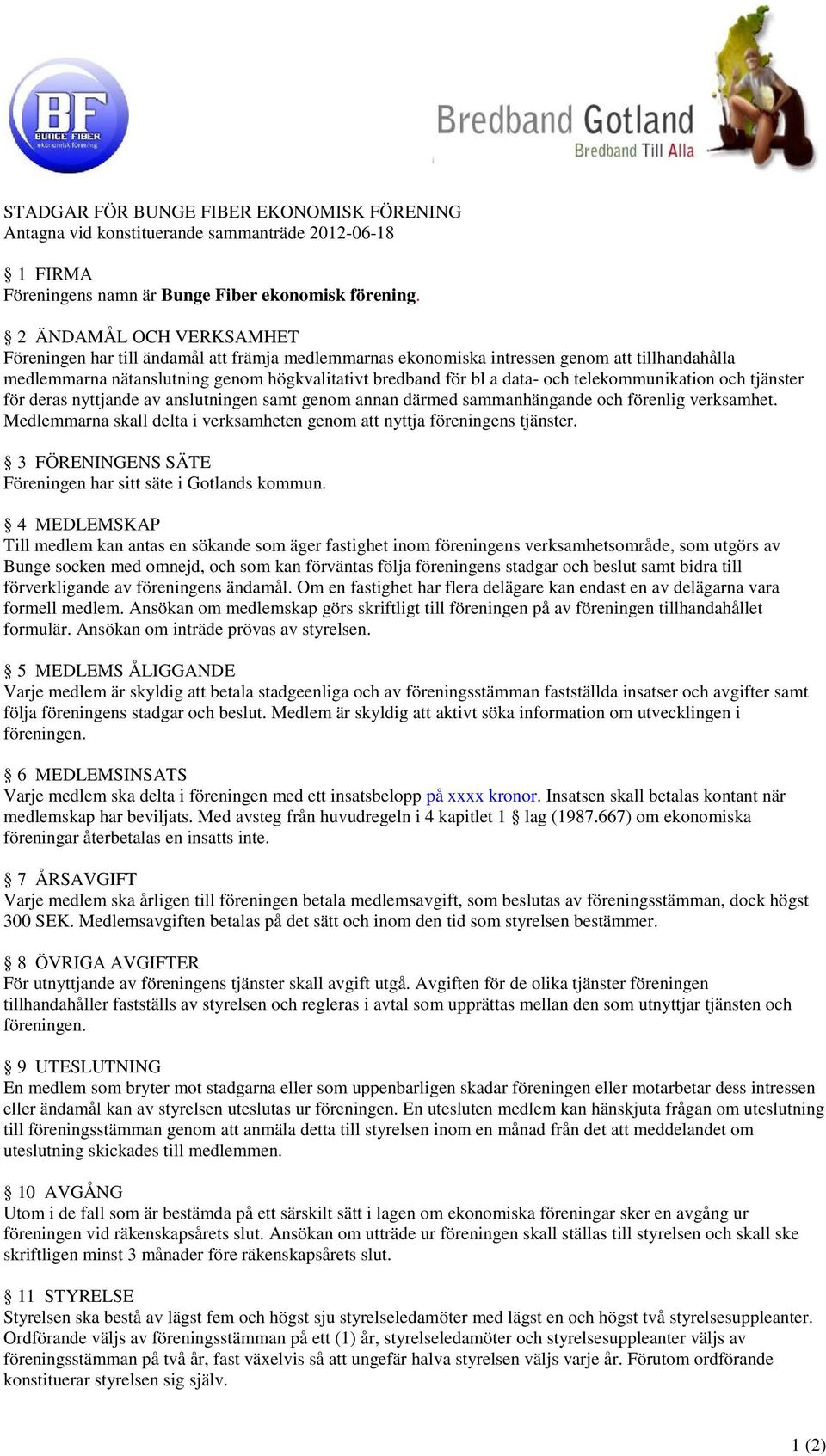 telekommunikation och tjänster för deras nyttjande av anslutningen samt genom annan därmed sammanhängande och förenlig verksamhet.