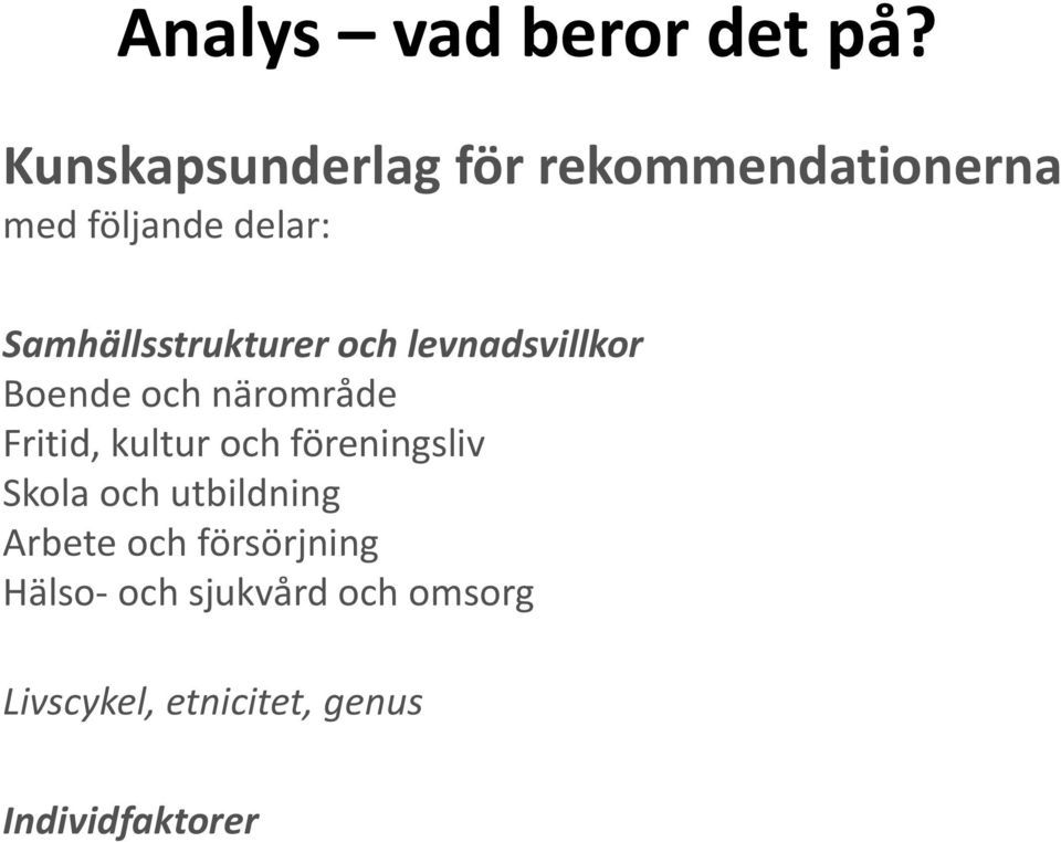 Samhällsstrukturer och levnadsvillkor Boende och närområde Fritid, kultur