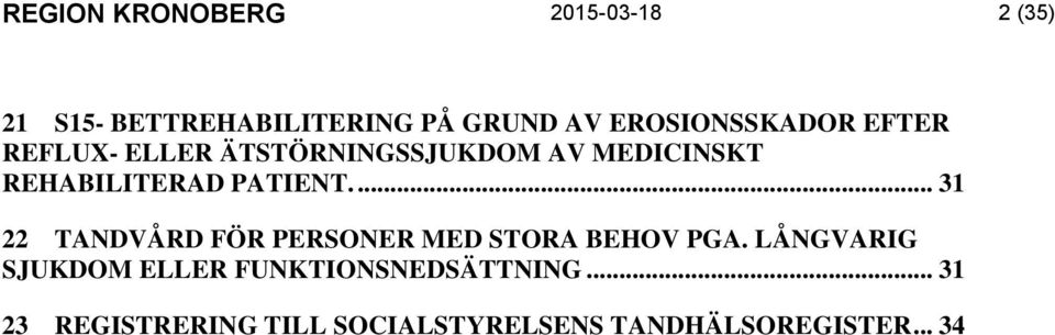 PATIENT.... 31 22 TANDVÅRD FÖR PERSONER MED STORA BEHOV PGA.