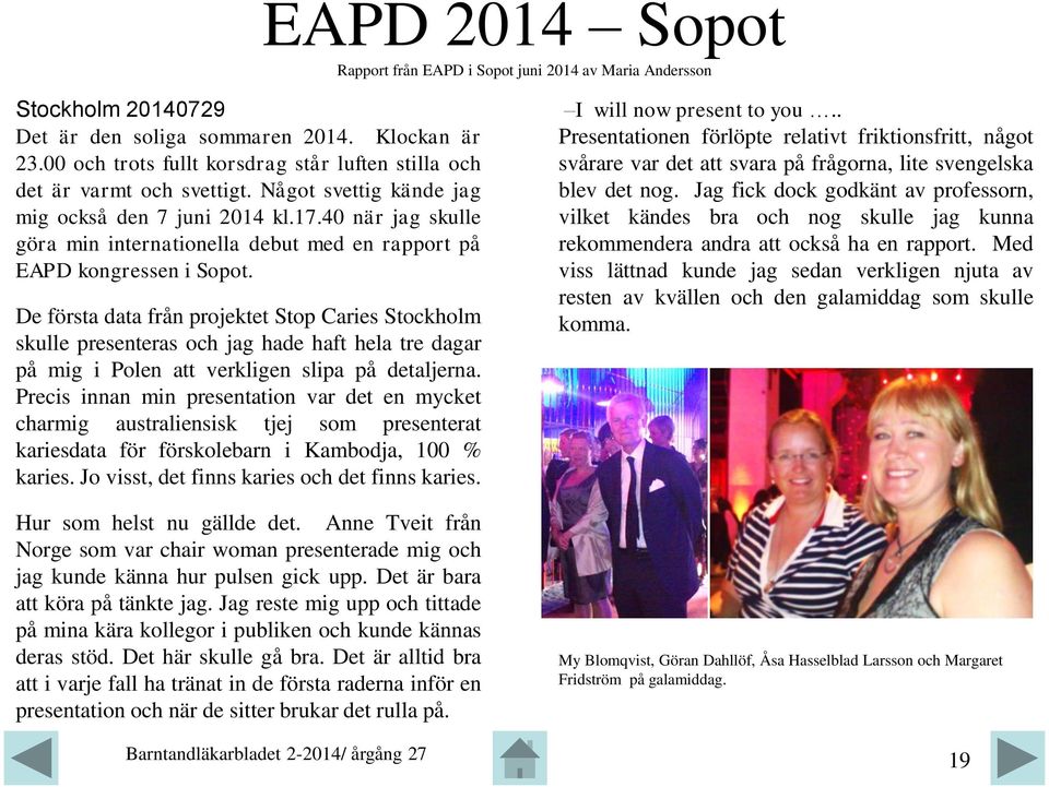 40 när jag skulle göra min internationella debut med en rapport på EAPD kongressen i Sopot.