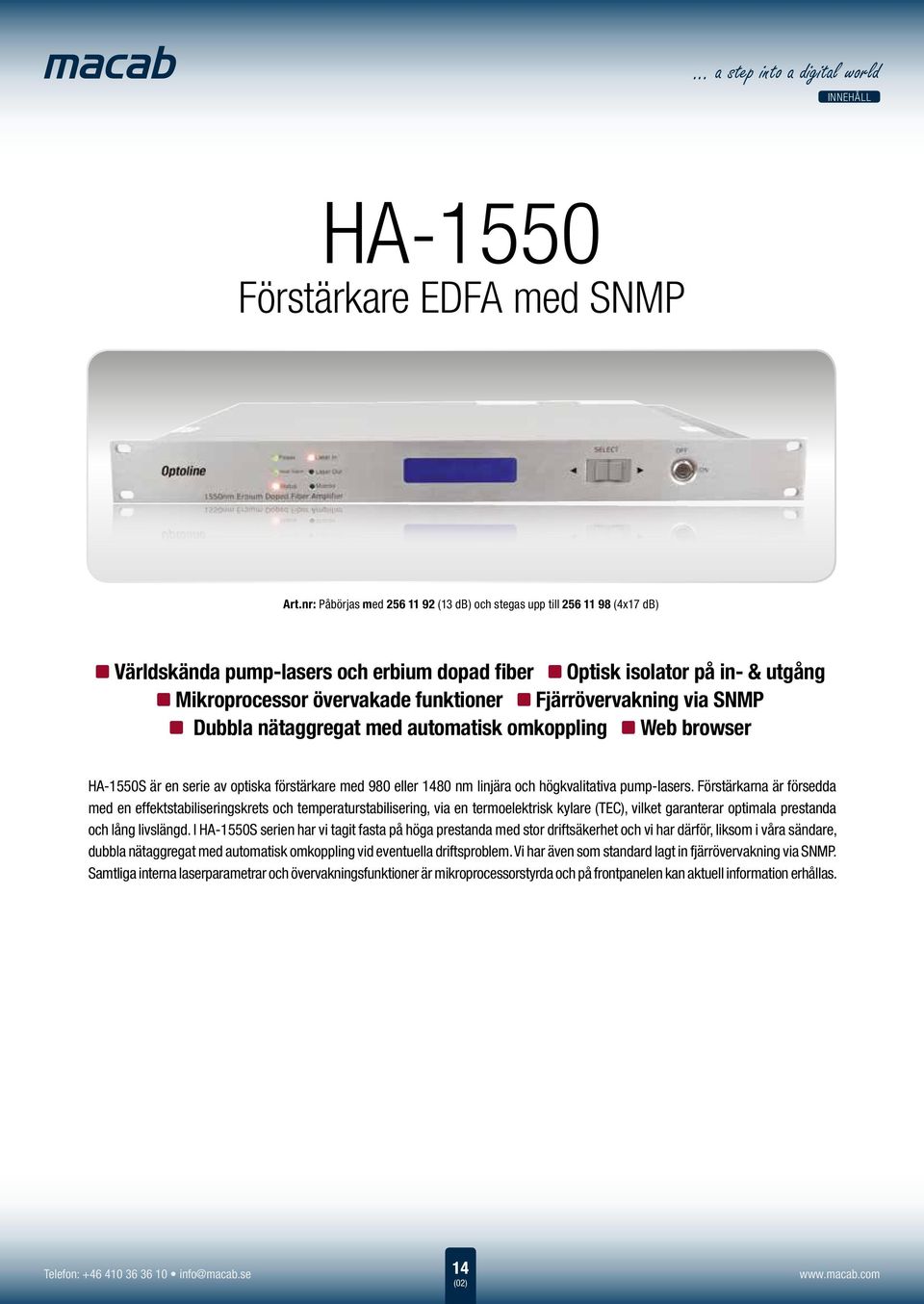 omkoppling z browser HA-1550S är en serie av optiska förstärkare med 980 eller 1480 nm linjära och högkvalitativa pump-lasers.