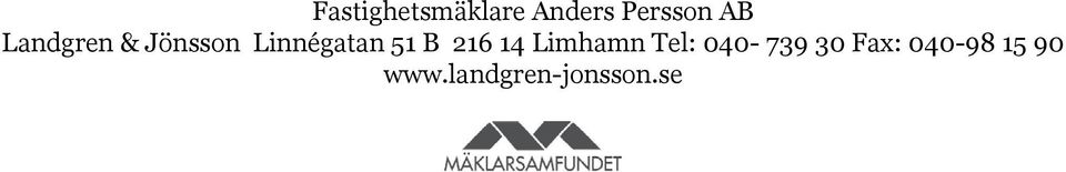 216 14 Limhamn Tel: 040-739 30 Fax: