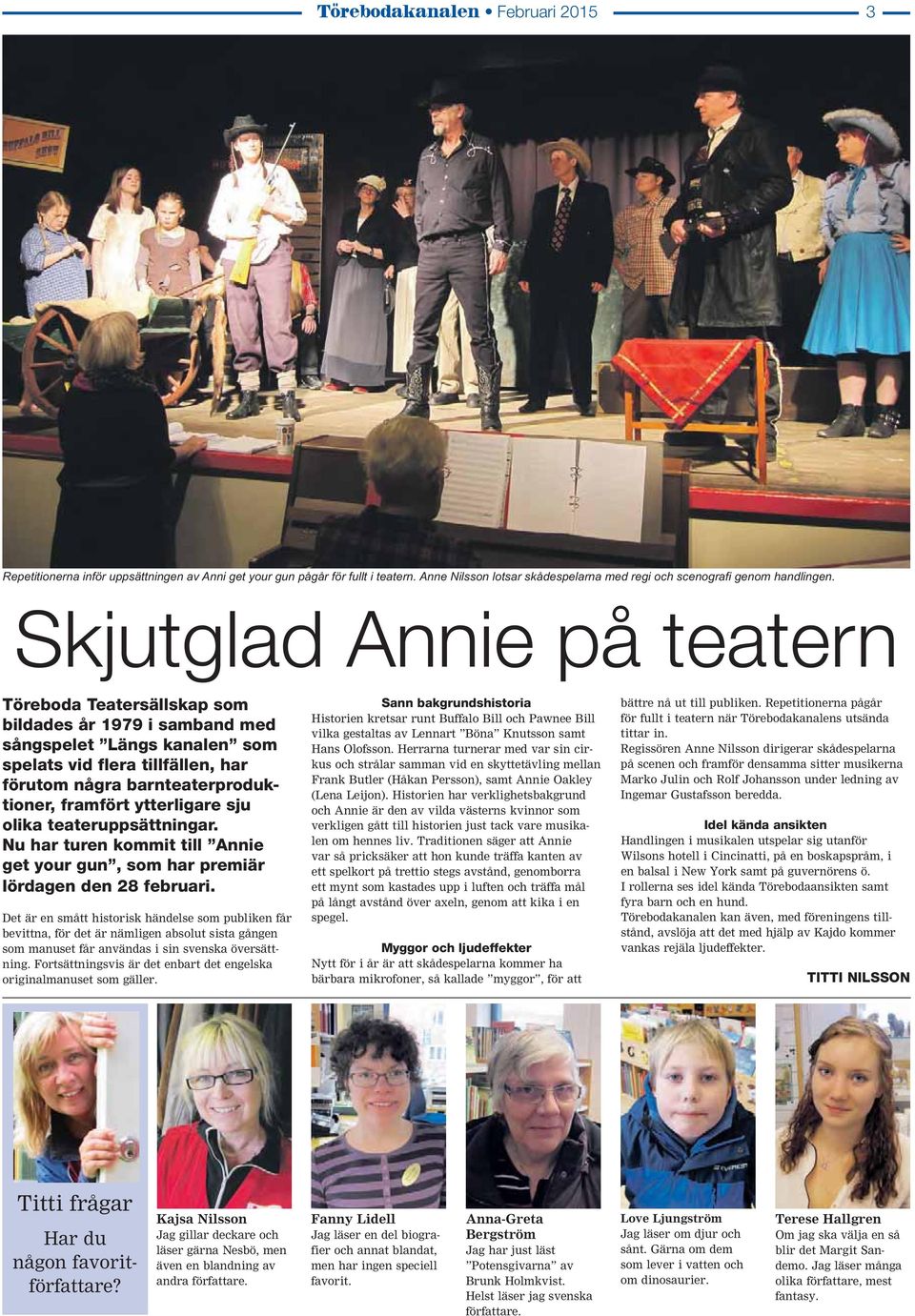 ytterligare sju olika teateruppsättningar. Nu har turen kommit till Annie get your gun, som har premiär lördagen den 28 februari.