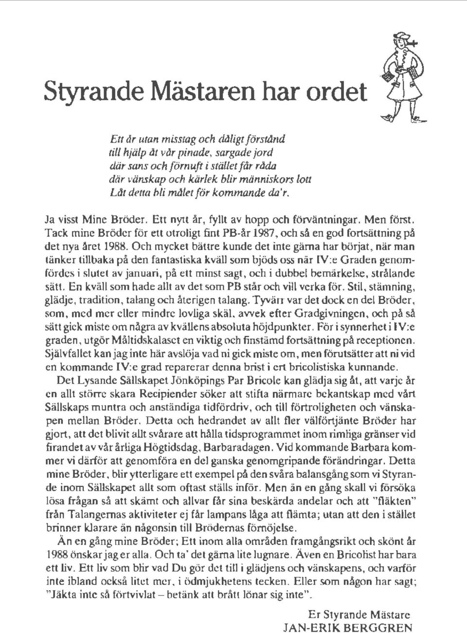 Tack mine Bröder för ett otroligt fint PB-år 1987, och så en god fortsättning på det nya året 1988.