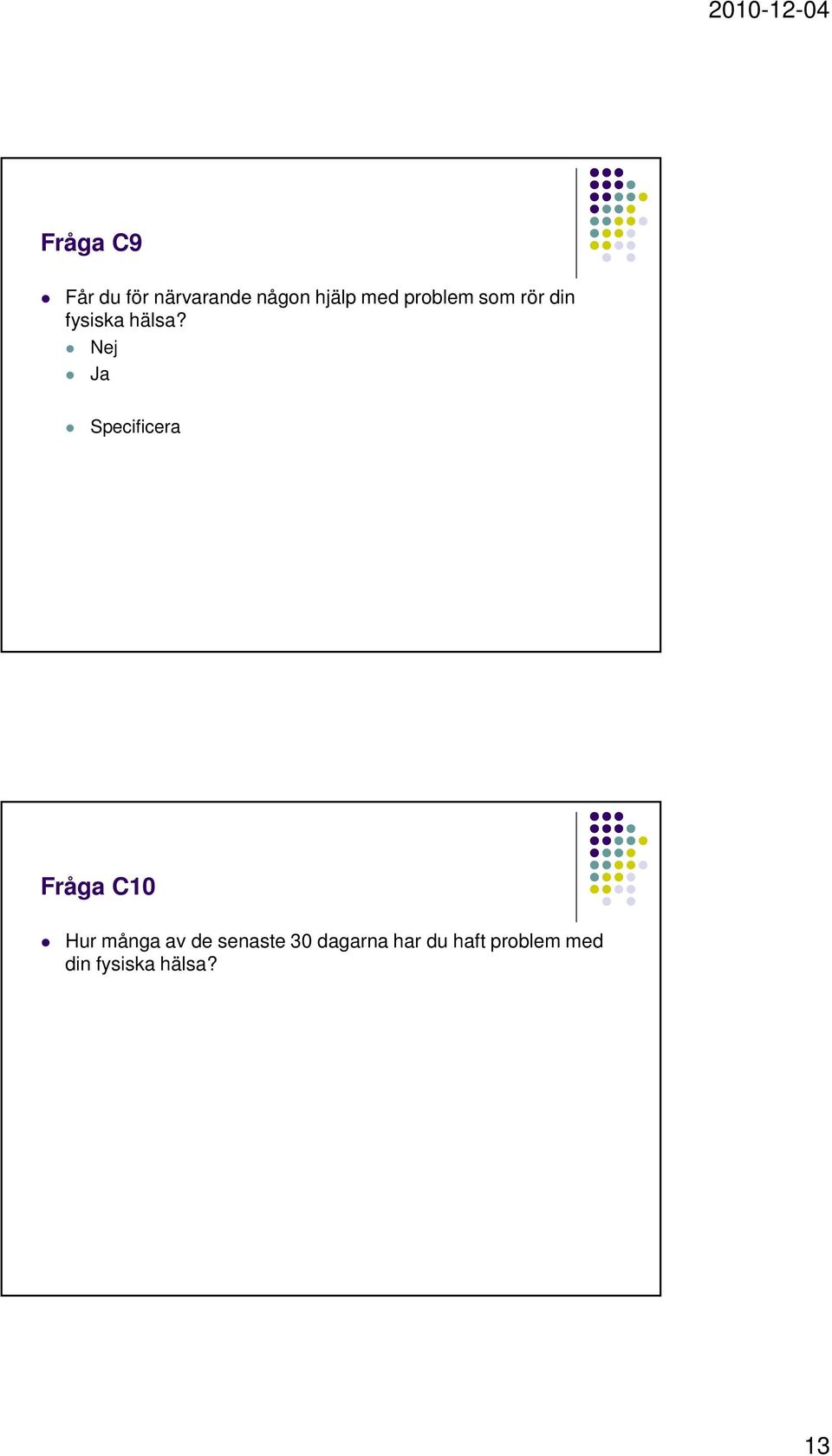 Nej Ja Specificera Fråga C10 Hur många av de