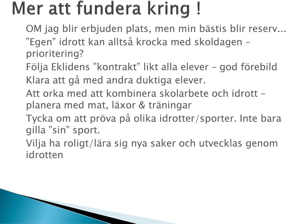 Följa Eklidens kontrakt likt alla elever god förebild Klara att gå med andra duktiga elever.