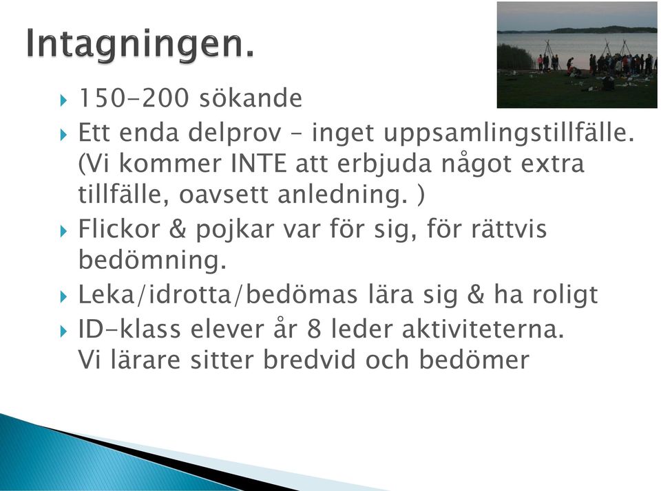 ) Flickor & pojkar var för sig, för rättvis bedömning.