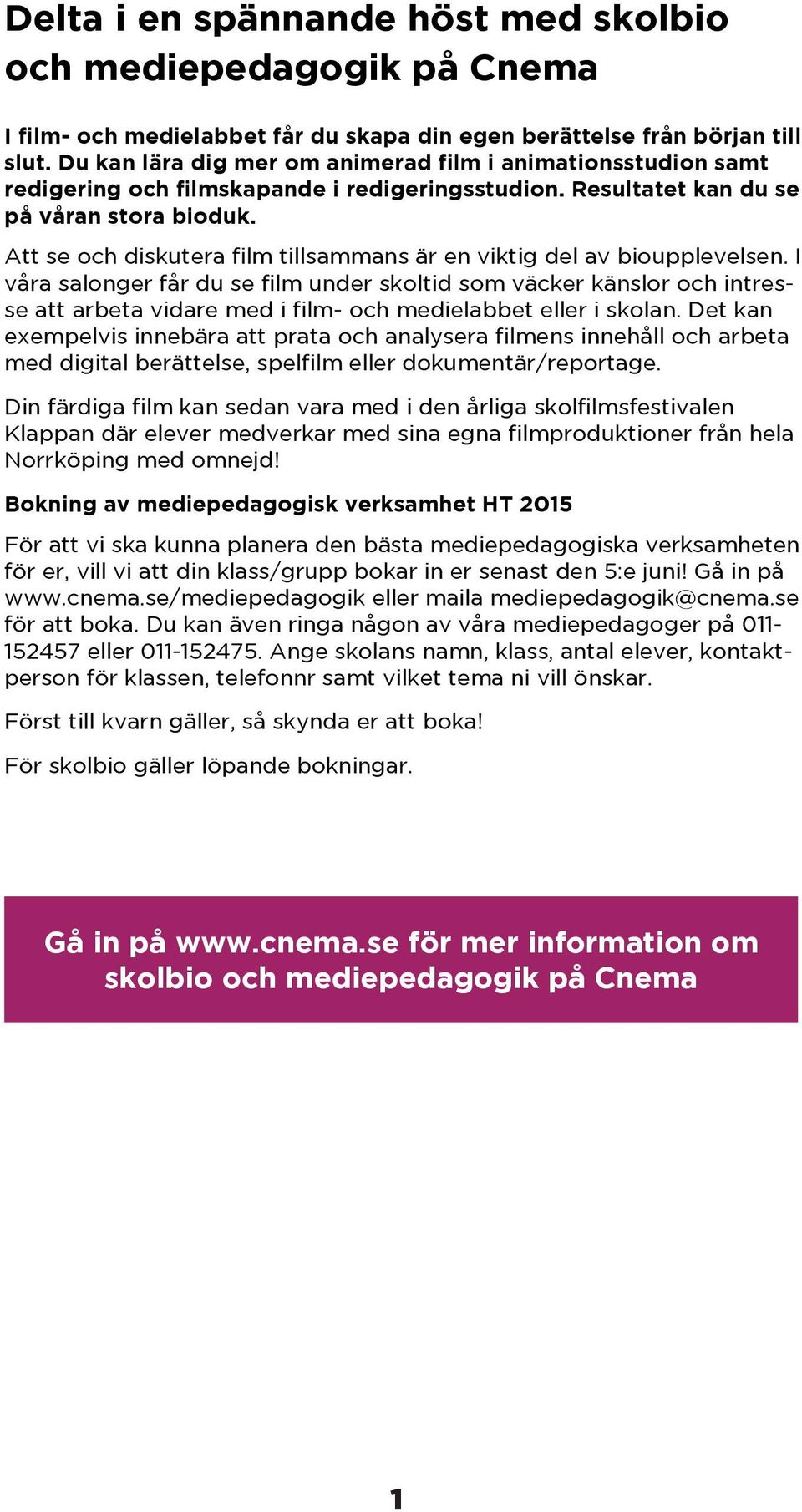 Att se och diskutera film tillsammans är en viktig del av bioupplevelsen.