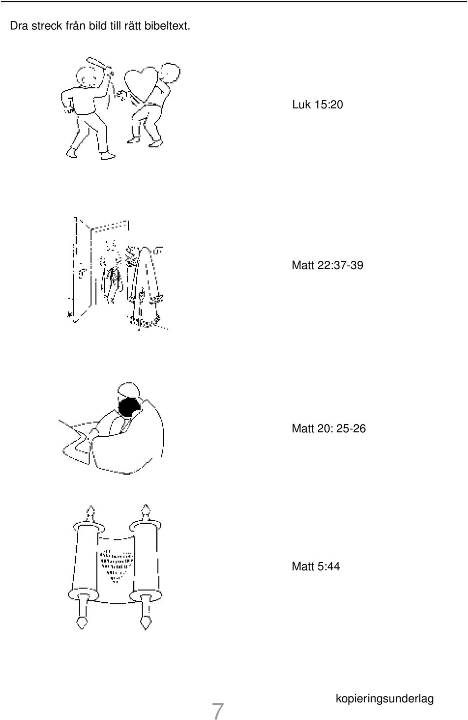 Luk 15:20 Matt 22:37-39